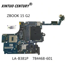 

LA-B381P 784468-001 784468-501 784468-601 ZBL15 Laptop Motherboard Mainboard for HP ZBook 15 200 G2 NoteBook PC