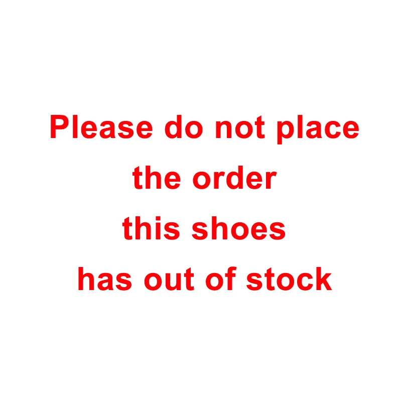

Please do not place the order this shoes has out of stock