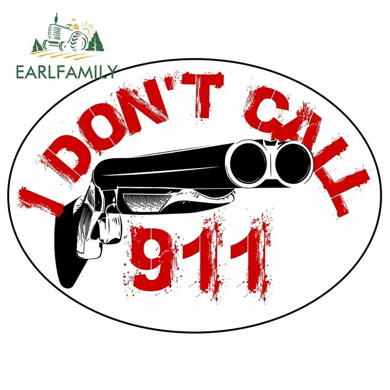 

EARLFAMILY 13cm x 9.6cm I DON'T CALL 911 Decal Waterproof Car Stickers Auto Vinyl Car Wrap Suitable for JDM Laptop Wall Door