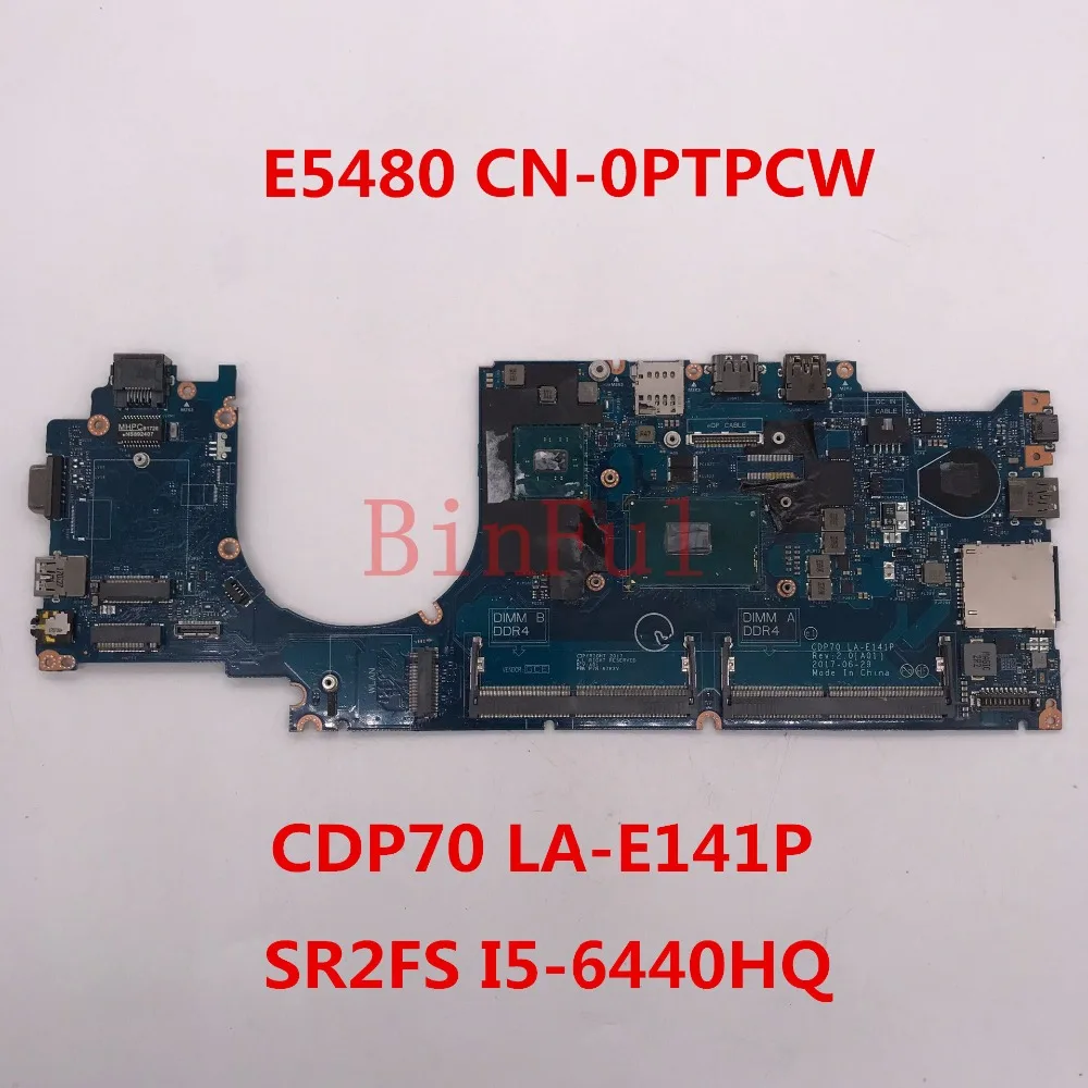Высококачественная материнская плата для ноутбука Latitude E5480 CN-0PTPCW 0PTPCW CDP70 LA-E141P SR2FS I5-6440HQ cpu полностью протестирована