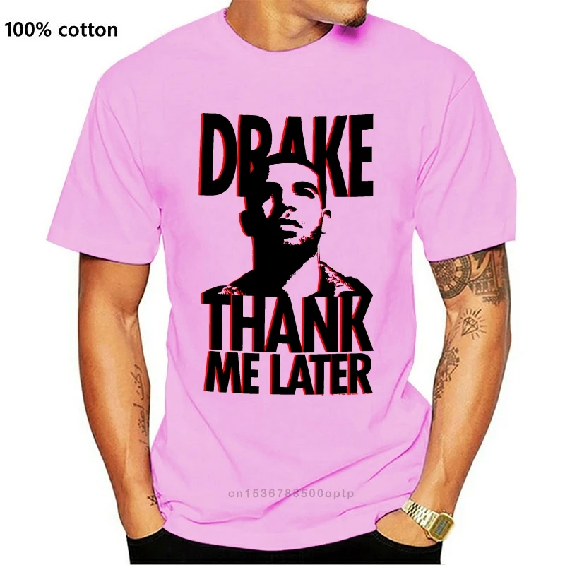 Drake Thank Me Later Photo Image White T Shirt New Official Hip Hop Rap 2021 New Arrival Men T Shirt New T Shirts Aliexpress