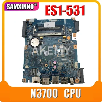 

Akemy For Acer ES1-531 ES1-531-C1G1 Laptop Motherboard NBMZ811001 448.05303.0011 MAIN BOARD N3700 CPU 100% Tested
