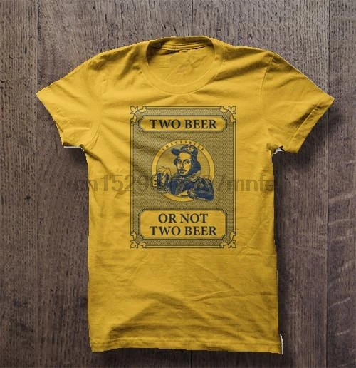 Men T Shirt Two Beer or Not Women t-shirt |