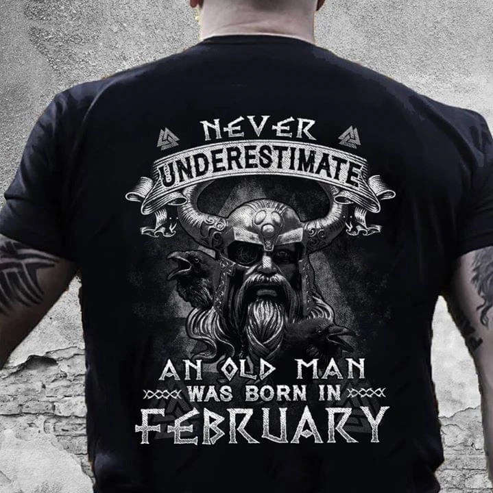 Viking Never Underestimate An Old Man Was Born In February T-Shirt |