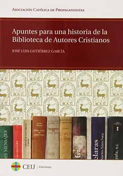

Apuntes para una historia de la Biblioteca de Autores Cristianos: 17 (Asociación Católica de Propagandistas)