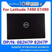 Бренд MAD DRAGON, новая ЖК-задняя крышка для ноутбука, верхняя крышка для экрана Dell Latitude 7490 E7490, ЖК-крышка 082H7P 82H7P AQ265000112