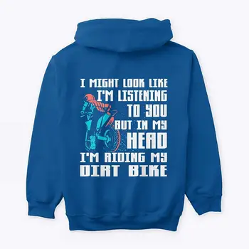 

Motocross, I Might Look Like I’m Listening to You Hoodie, But in My Head I’m Riding My Dirt Bike Hoodie