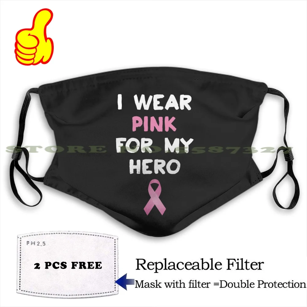 Я ношу розовый для моего героя рак груди Анти-пыль с фильтром мужчин и женщин