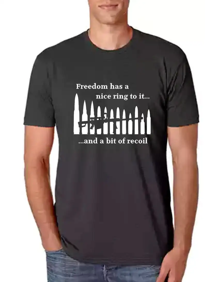 

Freedom Has A Nice Ring To It T-Shirt Gun Shirt Military Shirt 2019 Fashion Unisex Tee