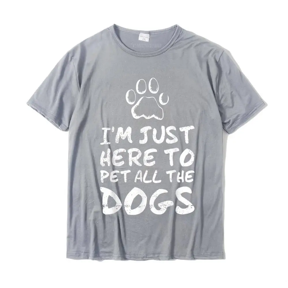 Funny Simple Style Design Short Sleeve T Shirt Summer O Neck Cotton Tops Tees for Adult T Shirt Design Drop Shipping I'm Just Here To Pet All The Dogs - Funny Dog T-S__MZ15361 grey