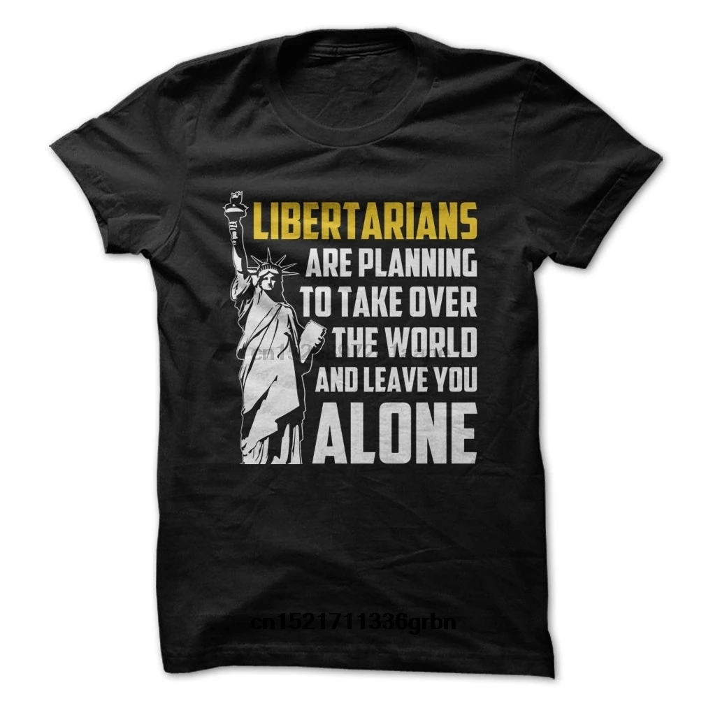 

Men t shirt Libertarians Are Planning To Take Over the World And Leave You Alone t-shirt novelty tshirt women