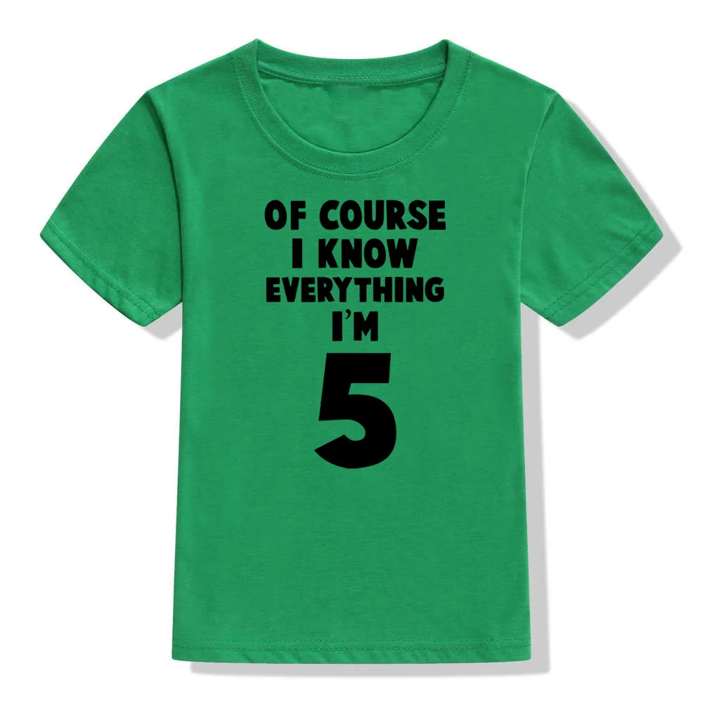 Конечно, забавная футболка для детей с надписью «I Know Everything I'm 5» на 5-й День рождения футболка с короткими рукавами для маленьких мальчиков и девочек детские повседневные топы - Цвет: 51W8-KSTGN-