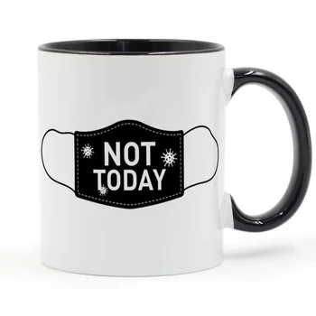 

Not today 2020 Coffee Mug Ceramic Cup Gifts 11oz