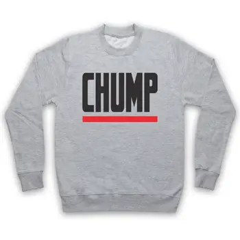 

CHUMP FUNNY SLOGAN RETRO IRONIC HIPSTER COMEDY ADULTS KIDS SWEATSHIRT