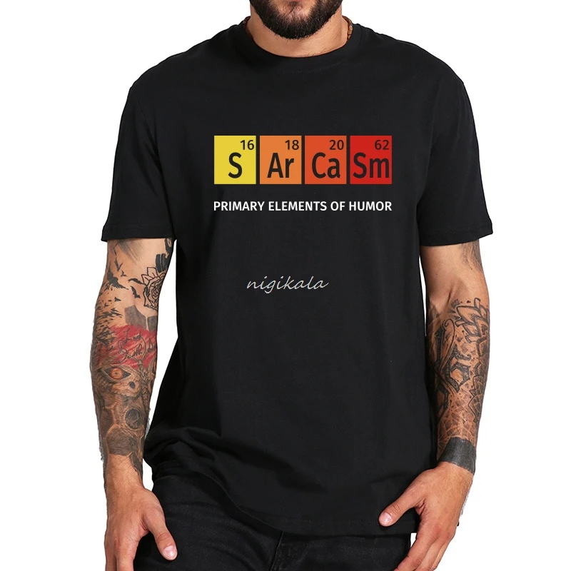 

Sarcasm T-Shirt Primary Elements Of Humor Adult Tees Casual Black Short Sleeve Men's Tshirt Chemistry Top Clothing5XL