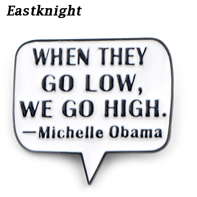 K303 Michelle Obama Цитата булавки металлические эмалированные и броши для женщин значок