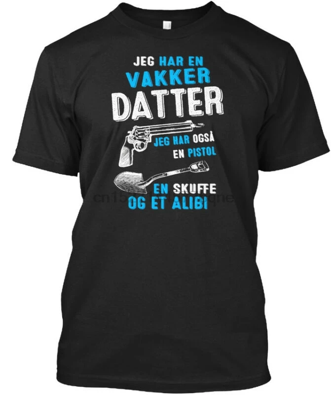 Jag Har En Vakker Datter Jeg Ogs - Ogsa пистолет Skuffe Og Et футболка элегантная |
