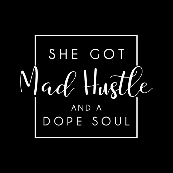 Quotes For Dope Souls She Got Mad Hustle And A Dope Soul Quotes Decals Girls Woman Car Window  Decor , Laptop Vinyl Sticker For For Apple Macbook Decor - Car Stickers -  Aliexpress