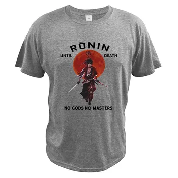 

Ronin Until Death No Gods No MastersT-Shirt Japanese Samurai Culture Digital Print High Quality Summer Clothing