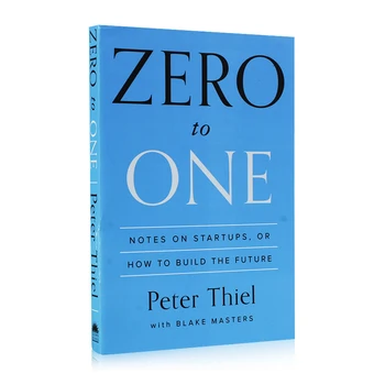 Zero To One Peter Thiel with Blake Masters Notes on startups How To Build The Future Encourage Books for Adult 1