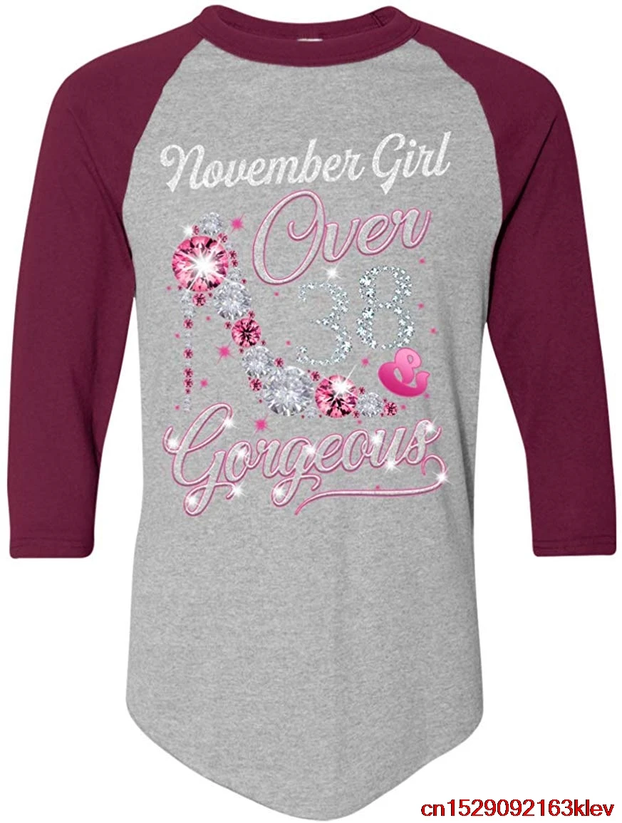 FGHFG Funny Birthday Gift - November Girl Over 38 and Gorgeous Raglan Baseball T-Shirt Unisex men women t shirt |