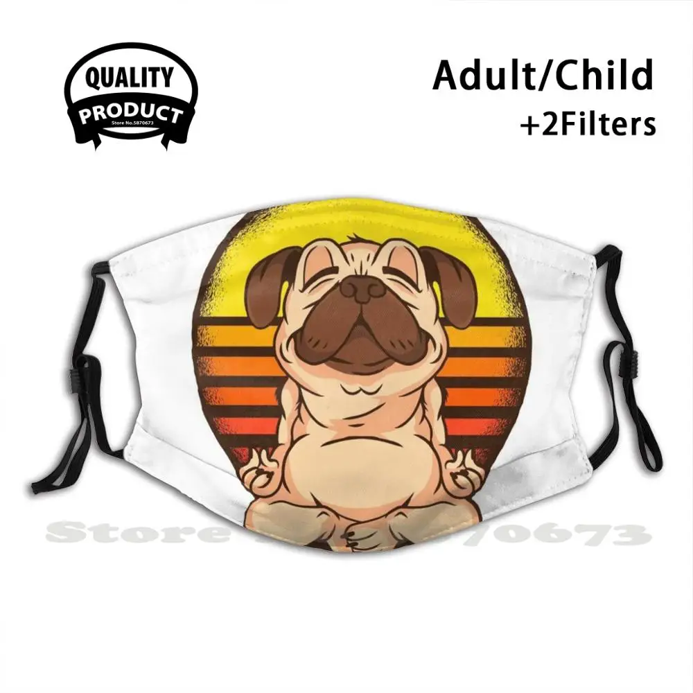 

Meditating Pug Reusable Mouth Mask Washable Filter Anti Dust Face Masks Pug Dog Animals Puppy Meditation Buddha Cute Funny