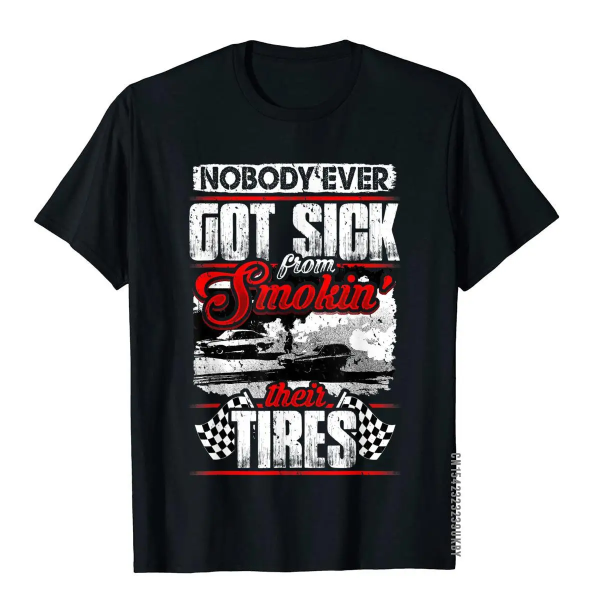 Nobody Ever Got Sick From Smoking Their Tires Racing T-Shirt__A11023black