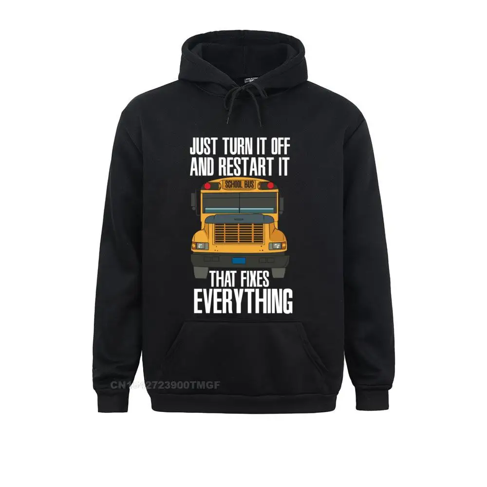 

Turn It Off And Restart Funny School Bus Driver Appreciation Pullover Hoodie Mens Hoodies Funny Sweatshirts Cute Hoods