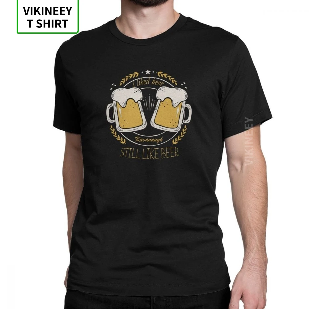 

Men's Still Like Beer T-Shirt Team Kavanaugh Like Beer T Shirt Bar Alcohol Ale Drink Cotton Fabric Short Sleeve Tees Plus Size