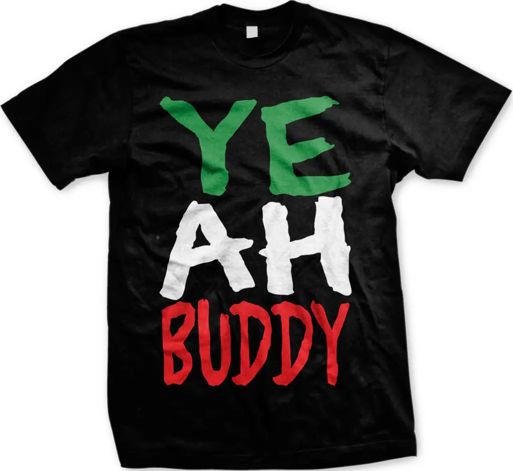 Yeah Buddy Funny saking Jersey Shore Quotes Pauly вечерние EDM мужские футболки с подарочным принтом