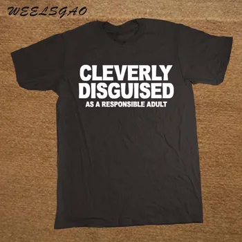 

CLEVERLY DISGUISED AS A RESPONSIBLE ADULT FUNNY PRINTED MENS T-SHIRT GIFT