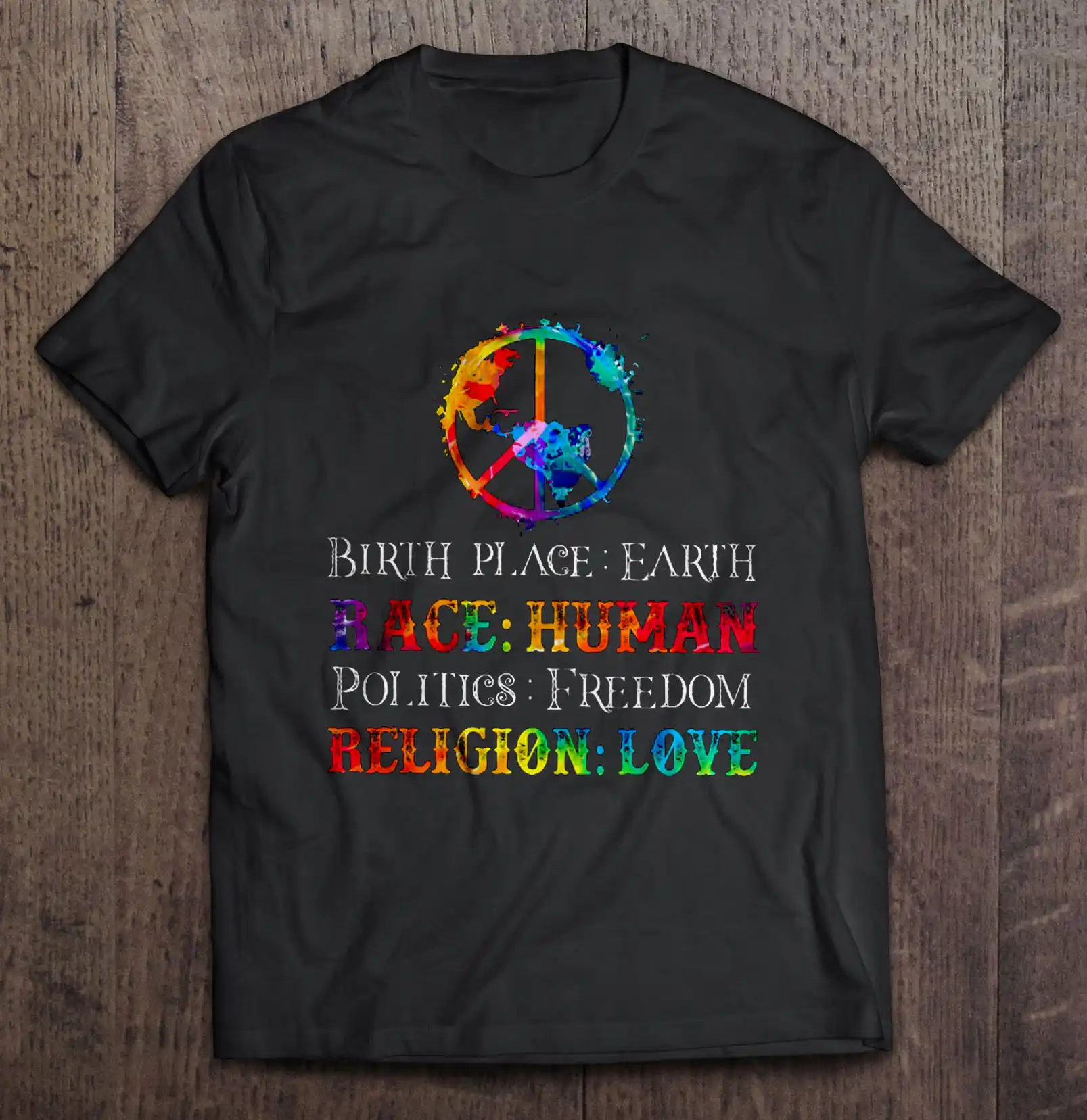 Birth Place Earth Race Human Politics Freedom Religion Love Hippie T Shirts| |