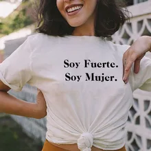 SOY FUERTE SOY MUJE, Новое поступление, женская летняя забавная Повседневная футболка из хлопка, испанские рубашки, Прочные Женские топы