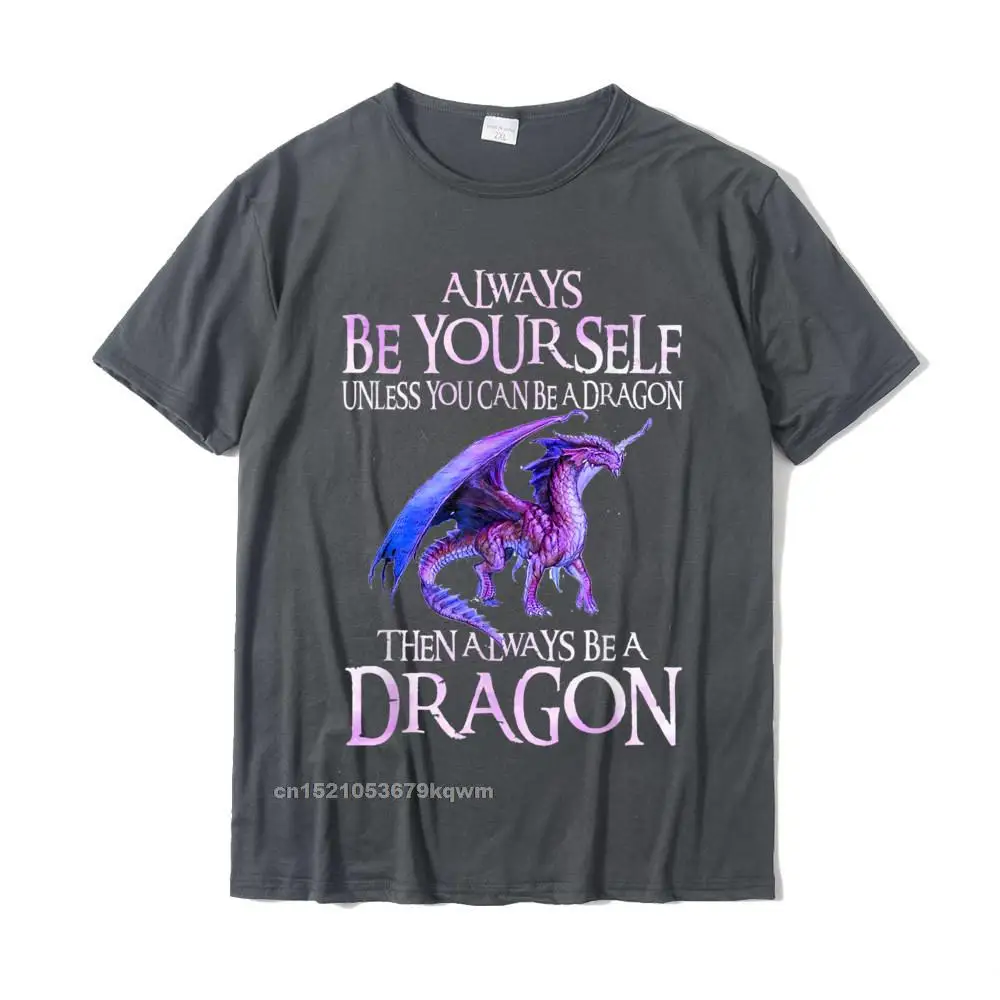  Simple Style Tops & Tees New Coming Short Sleeve Mens T Shirt TpicOriginaltitle Party NEW YEAR DAY Tee Shirts O-Neck Always Be Yourself Dragon TShirt Funny Dragon Lovers Gift T-Shirt__3906 carbon