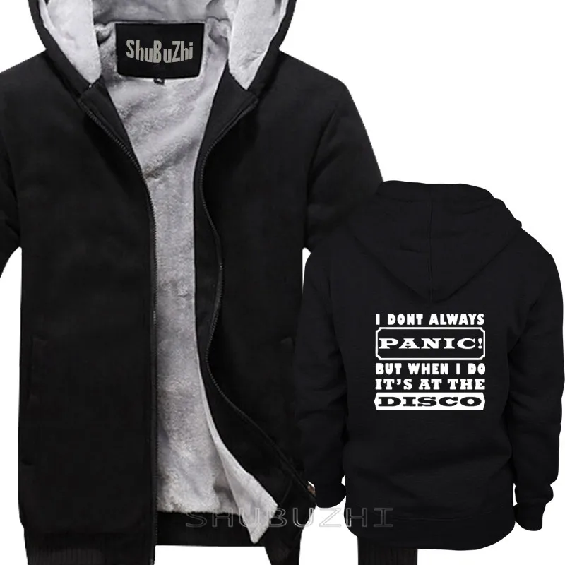 

New men hoodie I Dont Always Panic But When I Do It's At The Disco warm coat cotton shubuzhi mens pullover sbz5328