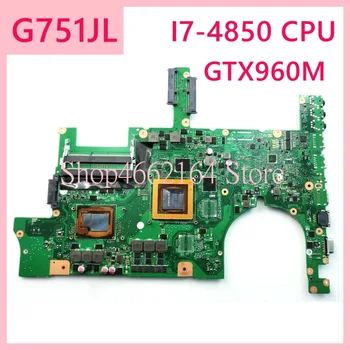 

G751JL I7-4850CPU GTX965M Laptop motherboard For ASUS G751J G751 G751JL REV2.0 Notebook mainboard fully tested