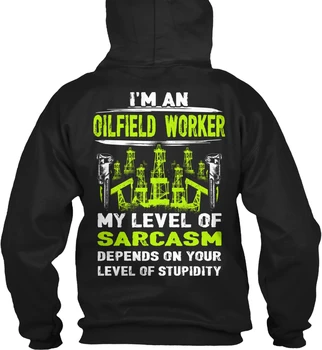 

Oilfield Worker - Sarcasm Streetwear men women Hoodies Sweatshirts