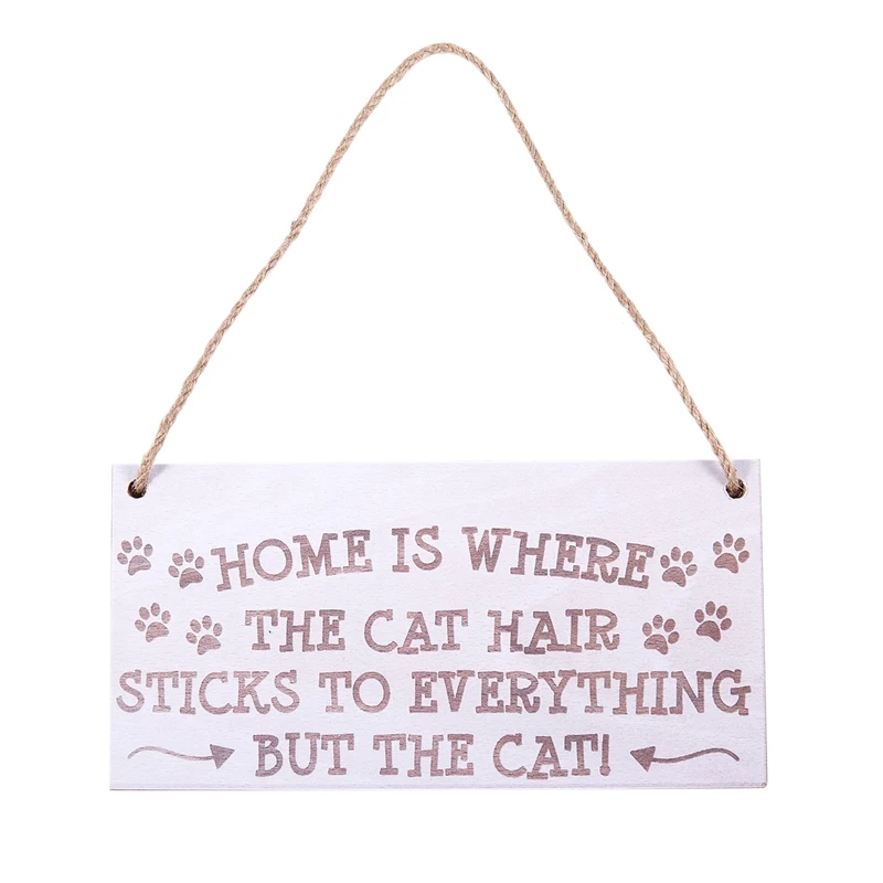

Home Is Where The Cat Hair Sticks To Everything But The Cat Novelty Wooden Hanging Plaque Cats Owner Gift Sign