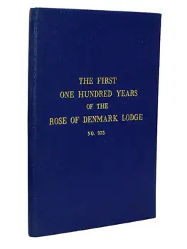 

The First One Hundred Years of the Rose of Denmark Lodge Not. 975 - G. Lovell