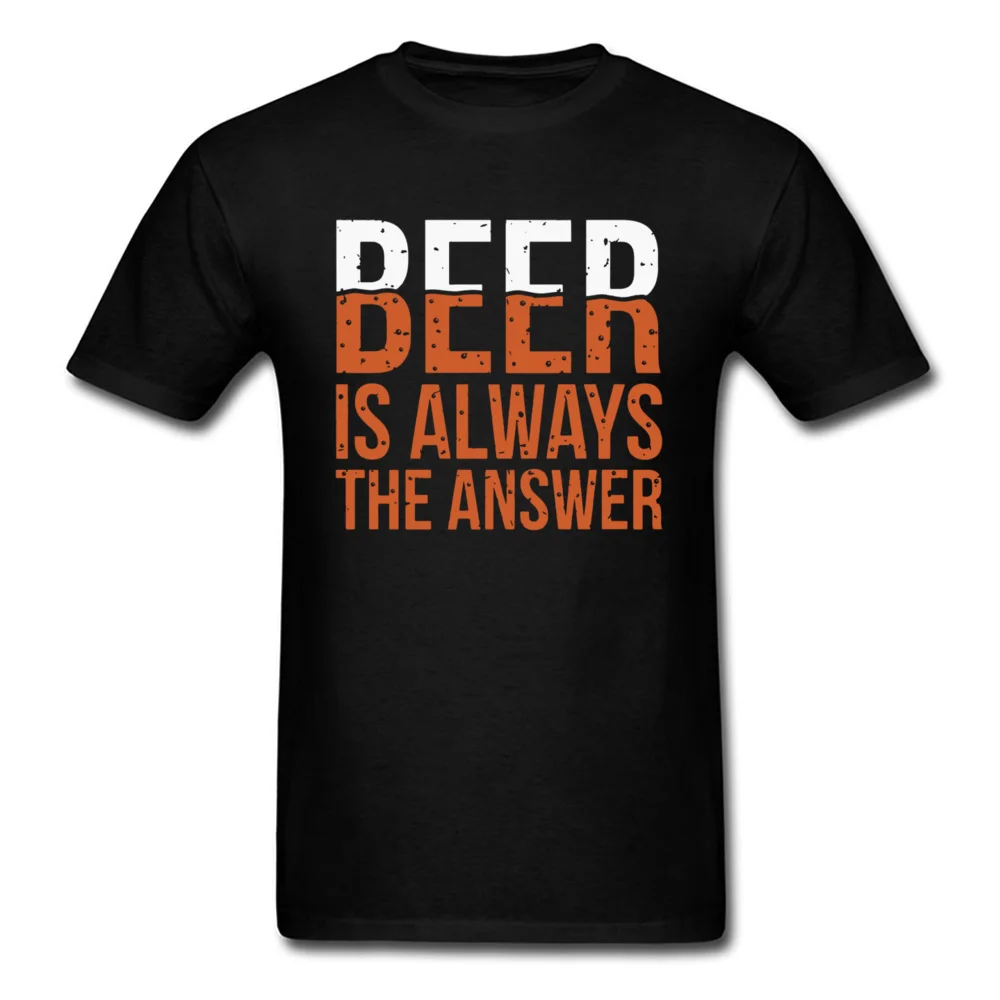 

Text Quotes Headline Men Adult Tops T Shirt Beer Is Always The Answer Letter Father Tee Shirt European Plus Size Oversized