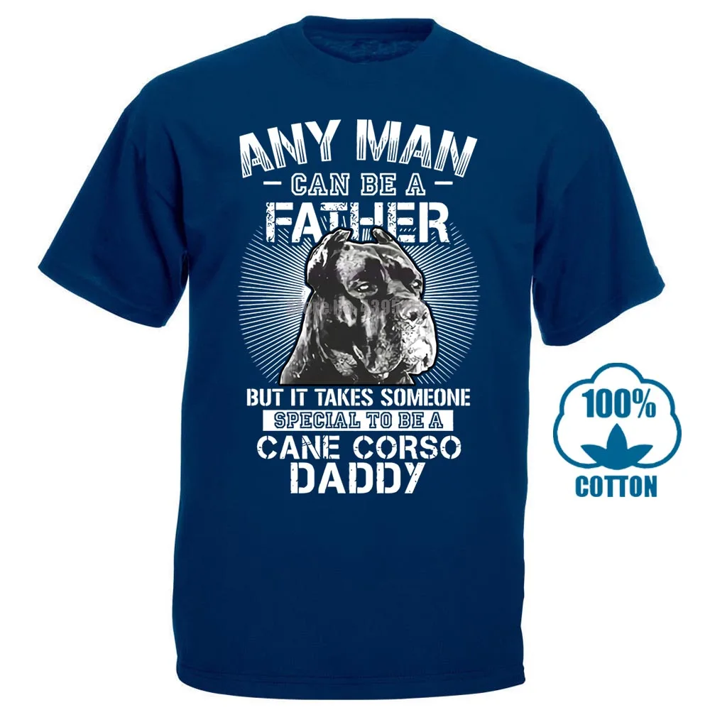 Any Man Can Be A Father Someone Special To Be Cane Corso Daddy Shirts 015820 - Цвет: Тёмно-синий