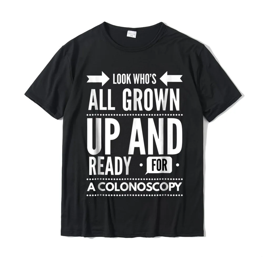 Slim Fit Printed Tshirts High Quality Summer/Autumn Short Sleeve Crew Neck Tops & Tees Cotton Fabric Young Casual Tee-Shirt Look Whos All Grown Up And Ready For A Colonoscopy T shirt__20494 black