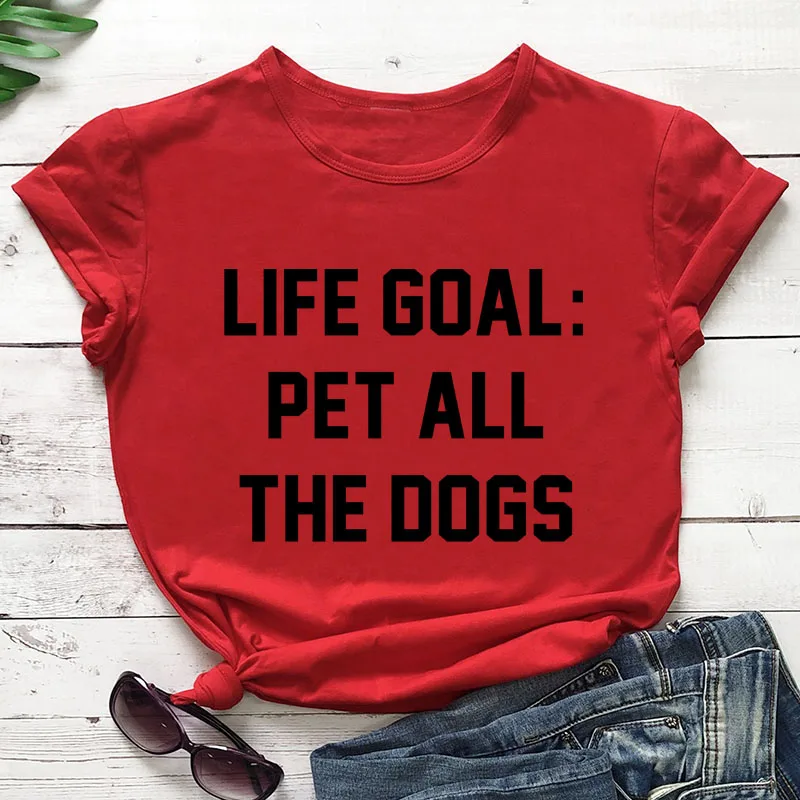 red tee black text Футболка с надписью «Life Goal Pet All The Dogs», унисекс, Забавные топы с графикой, серая одежда, хлопковая футболка, стильная одежда с надписью «Dog Mom», футболки - Цвет: red tee black text