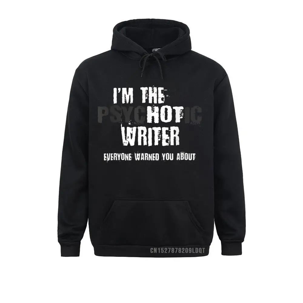 I'm The Hot Psychotic Writer Warning Funny Gift Author Books T-Shirt__B10899 Fall  Hoodies Long Sleeve Europe Clothes Graphic Sweatshirts I'm The Hot Psychotic Writer Warning Funny Gift Author Books T-Shirt__B10899black