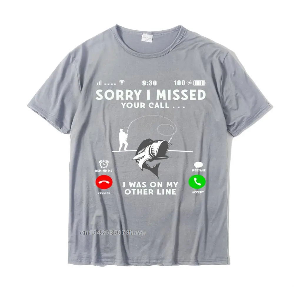 Group Custom Men's T Shirt Funny Summer Short Sleeve O-Neck 100% Cotton Tops Shirt Casual Tee-Shirt Top Quality Funny Sorry I Missed Your Call Was On Other Line Men Fishing Pullover Hoodie__265. grey