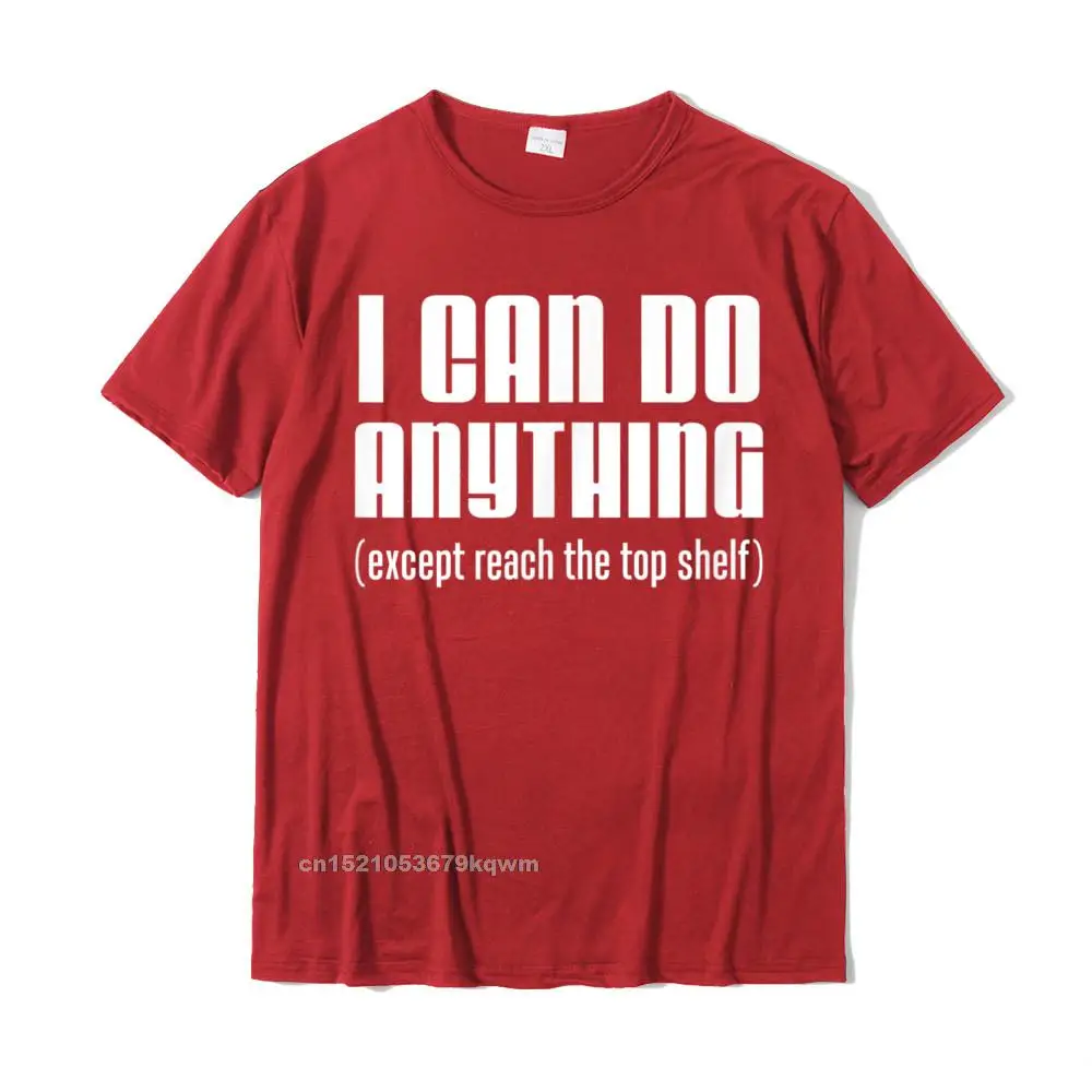 Geek Top T-shirts Short Sleeve Party Oversized Men Summer Autumn Tops Shirt Party T Shirt Round Collar Pure Cotton I Can Do Anything Except Reach Top Shelf Short People T-Shirt__3135 red
