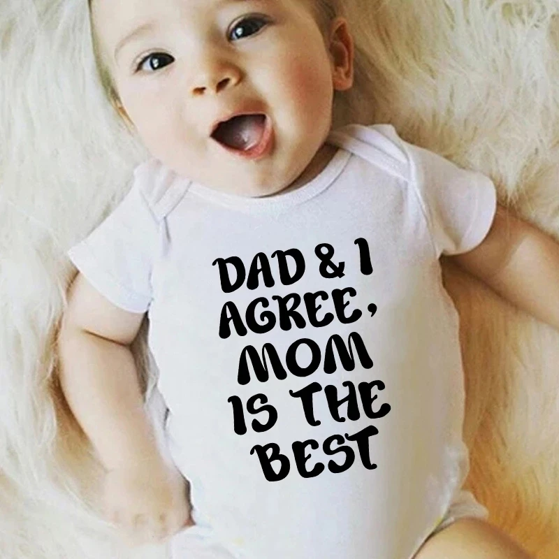 Dad and I Agree Mom Is The Best Funny Newborn Baby Bodysuit Summer Cotton Infant Romper Baby Boys Girls Grow Outfits Clothes 3