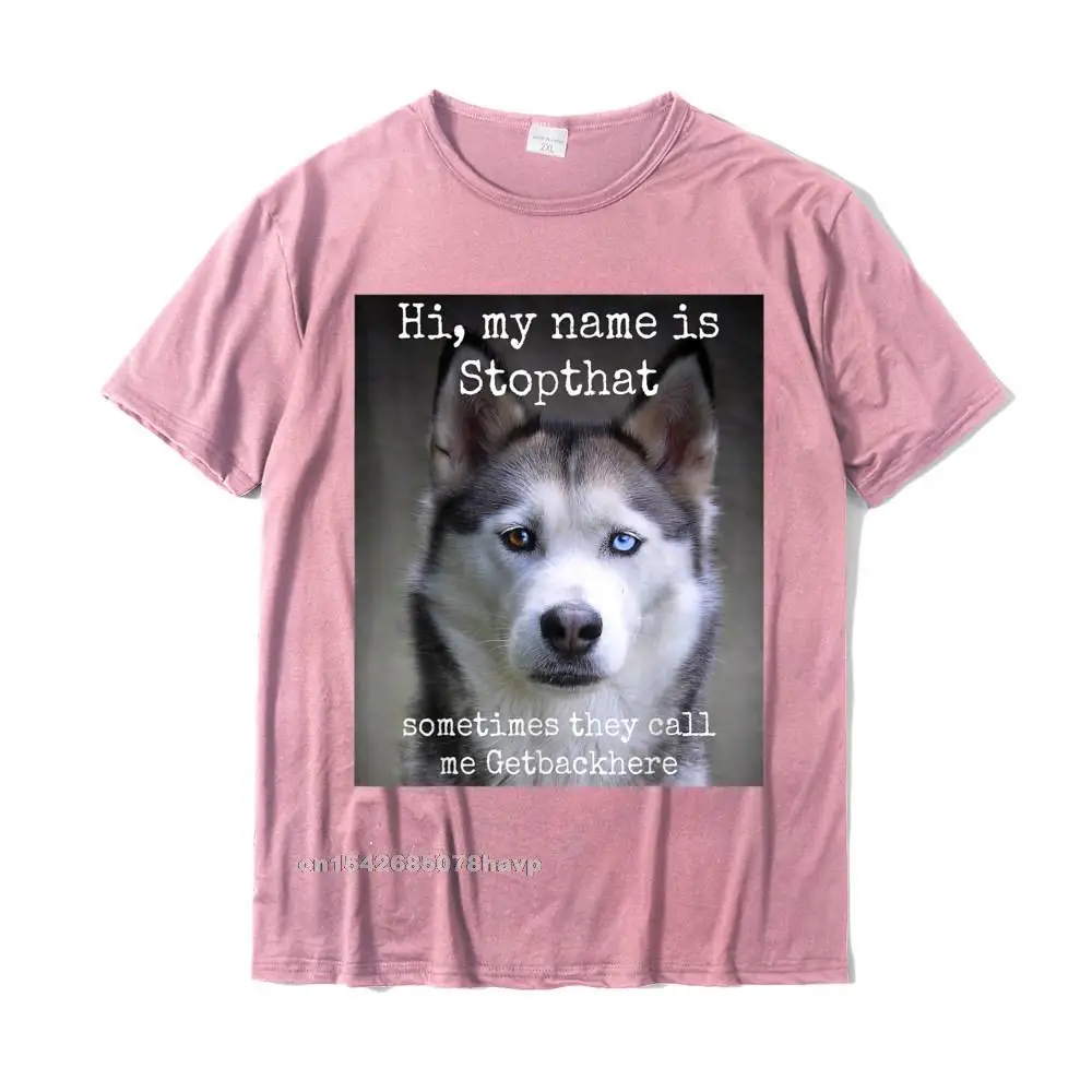 comfortable Family Mens Tshirts Crewneck Short Sleeve Cotton Fabric Tops & Tees Design Tshirts Free Shipping My Name Is Stopthat Funny Hyper Siberian Husky Dog Owner T-Shirt__20136. pink