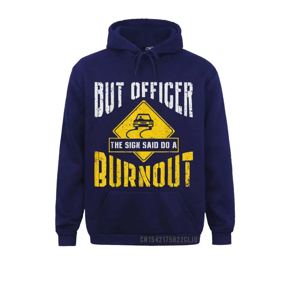 But Officer The Sign Said Do A Burnout Funny Car Mechanic T-Shirt__97A859 3D Printed Labor Day Men Hoodies Hoods 2021 Discount Long Sleeve Sweatshirts But Officer The Sign Said Do A Burnout Funny Car Mechanic T-Shirt__97A859navy