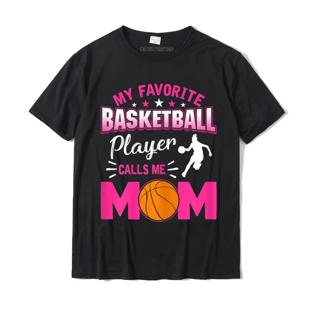 Crewneck Crazy Cotton Mens T-Shirt Group Short Sleeve Tops & Tees New Arrival Printing Tops Shirts Free Shipping My Favorite Basketball Player Calls me Mom T-Shirt__MZ23615 black